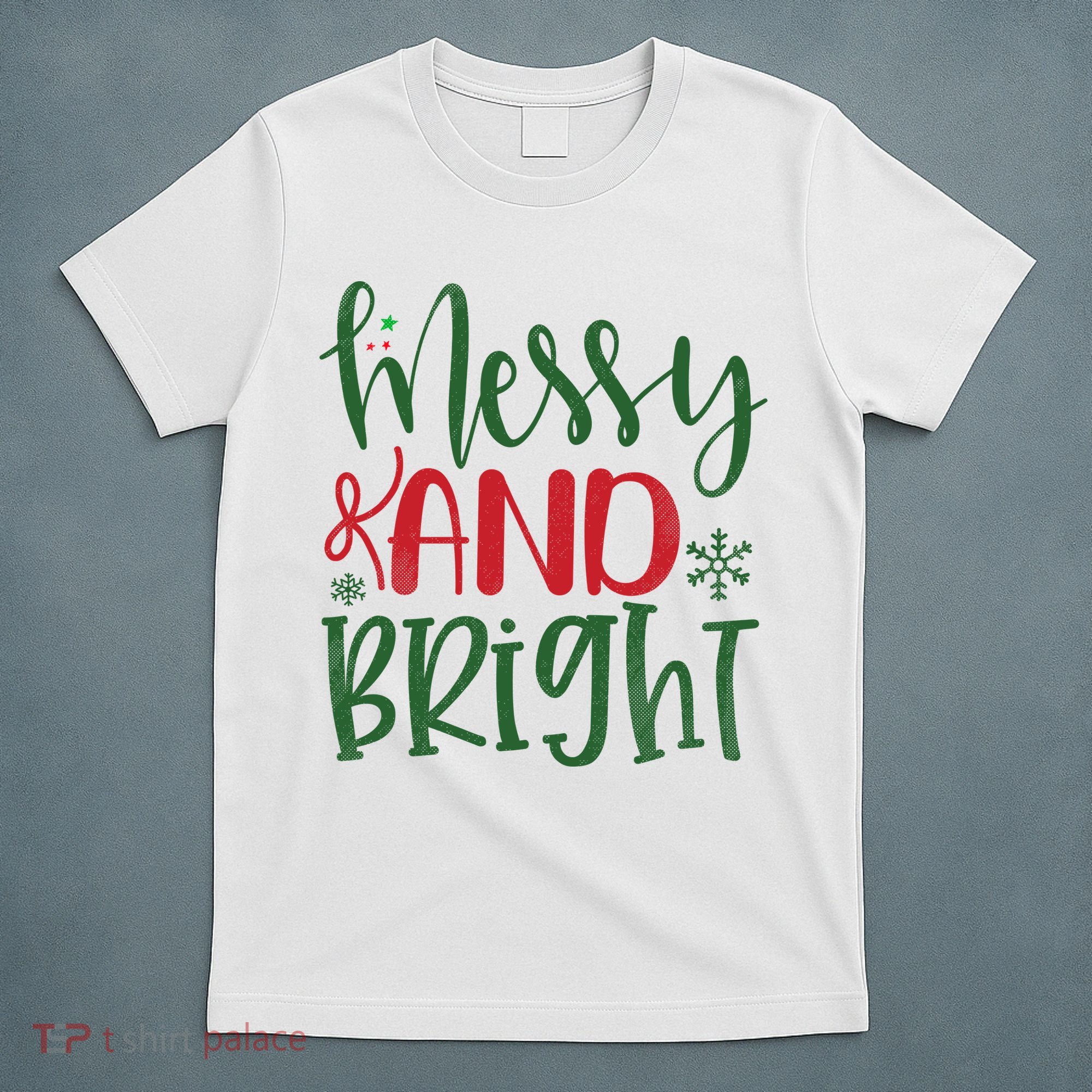 Messy And Bright Funny Christmas T-Shirt