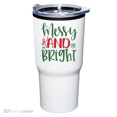 Messy And Bright Funny Christmas Tumbler