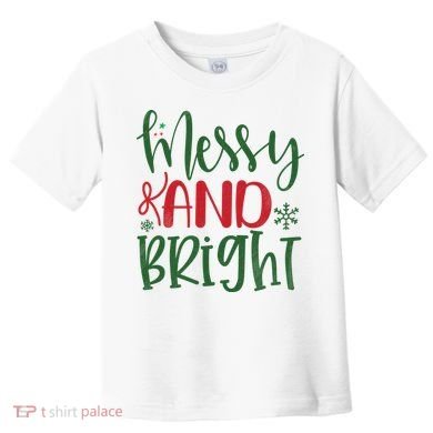 Messy And Bright Funny Christmas Toddler T-Shirt