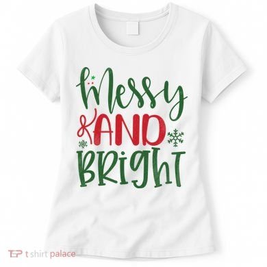 Messy And Bright Funny Christmas Women's T-Shirt