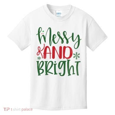Messy And Bright Funny Christmas Kids T-Shirt