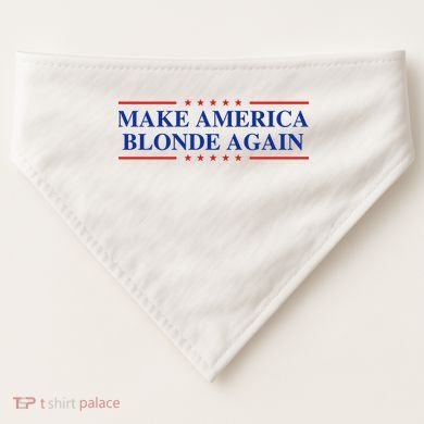 Make America Blonde Again USA-Made Doggie Bandana