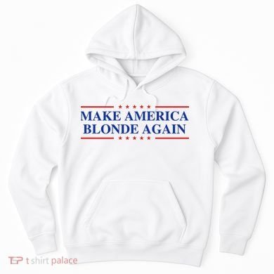 Make America Blonde Again Hoodie