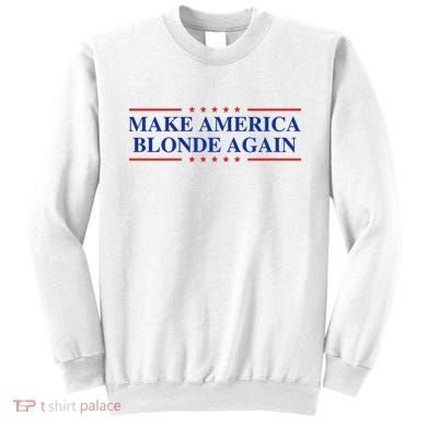Make America Blonde Again Sweatshirt