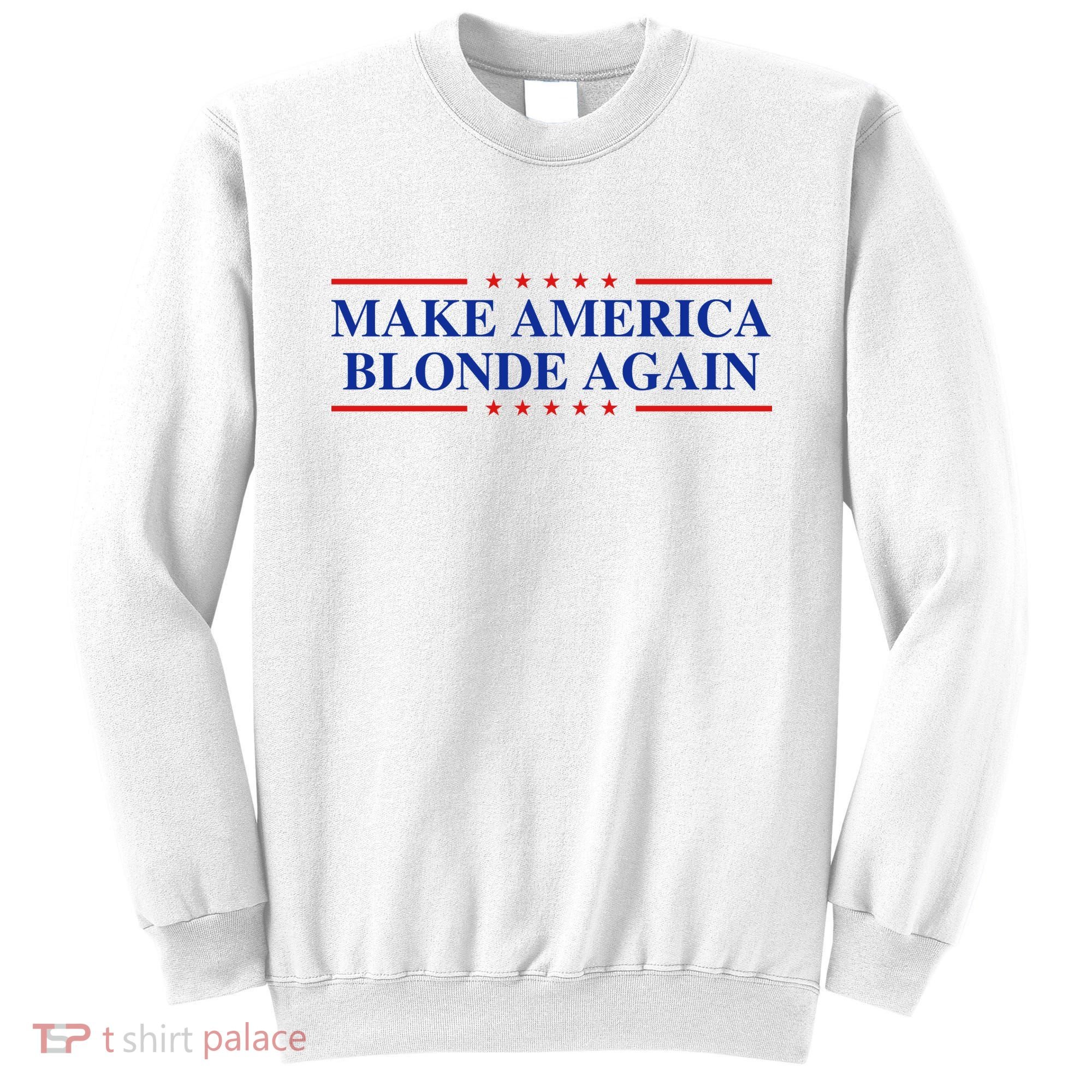 Make America Blonde Again Sweatshirt