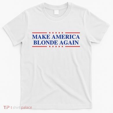 Make America Blonde Again T-Shirt
