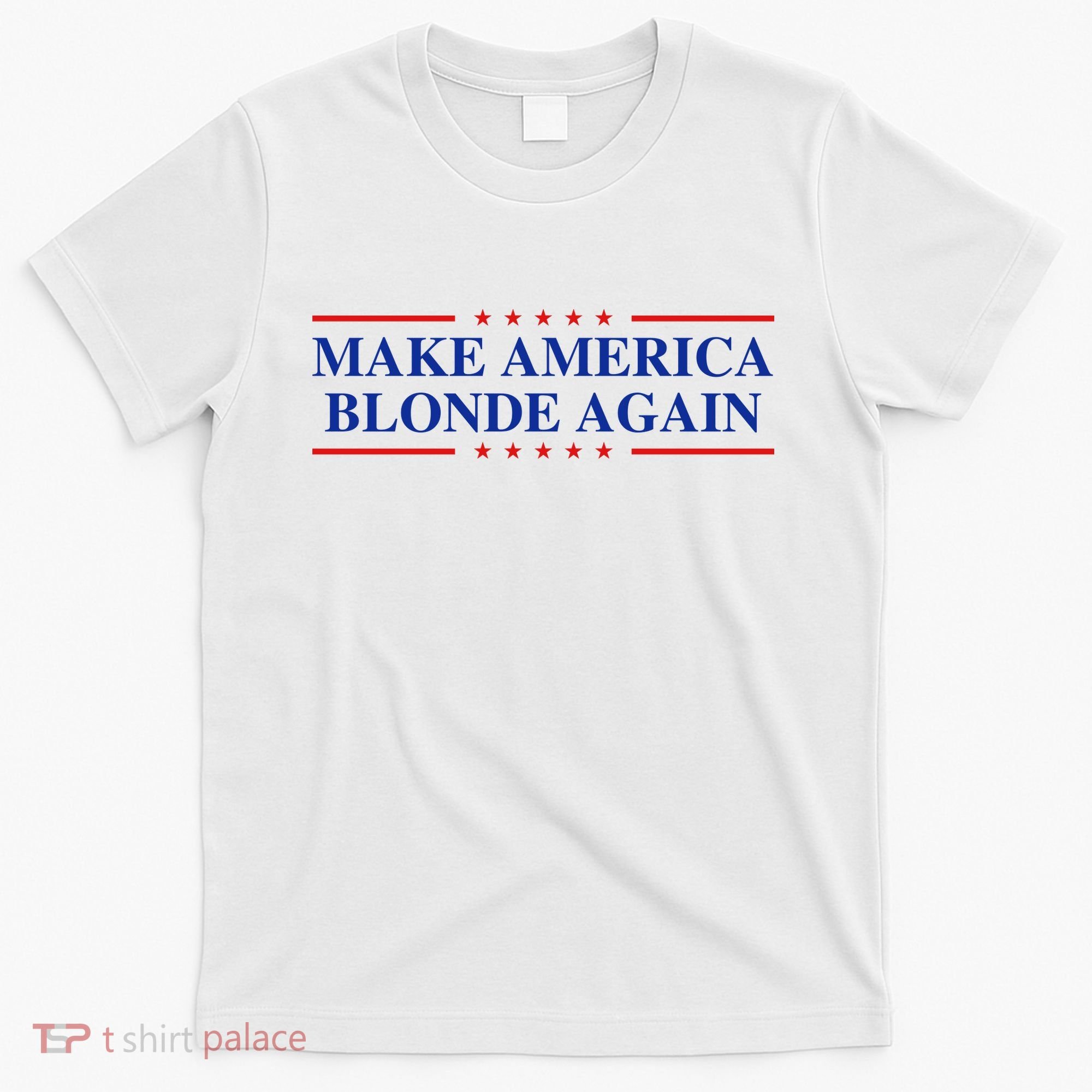 Make America Blonde Again T-Shirt