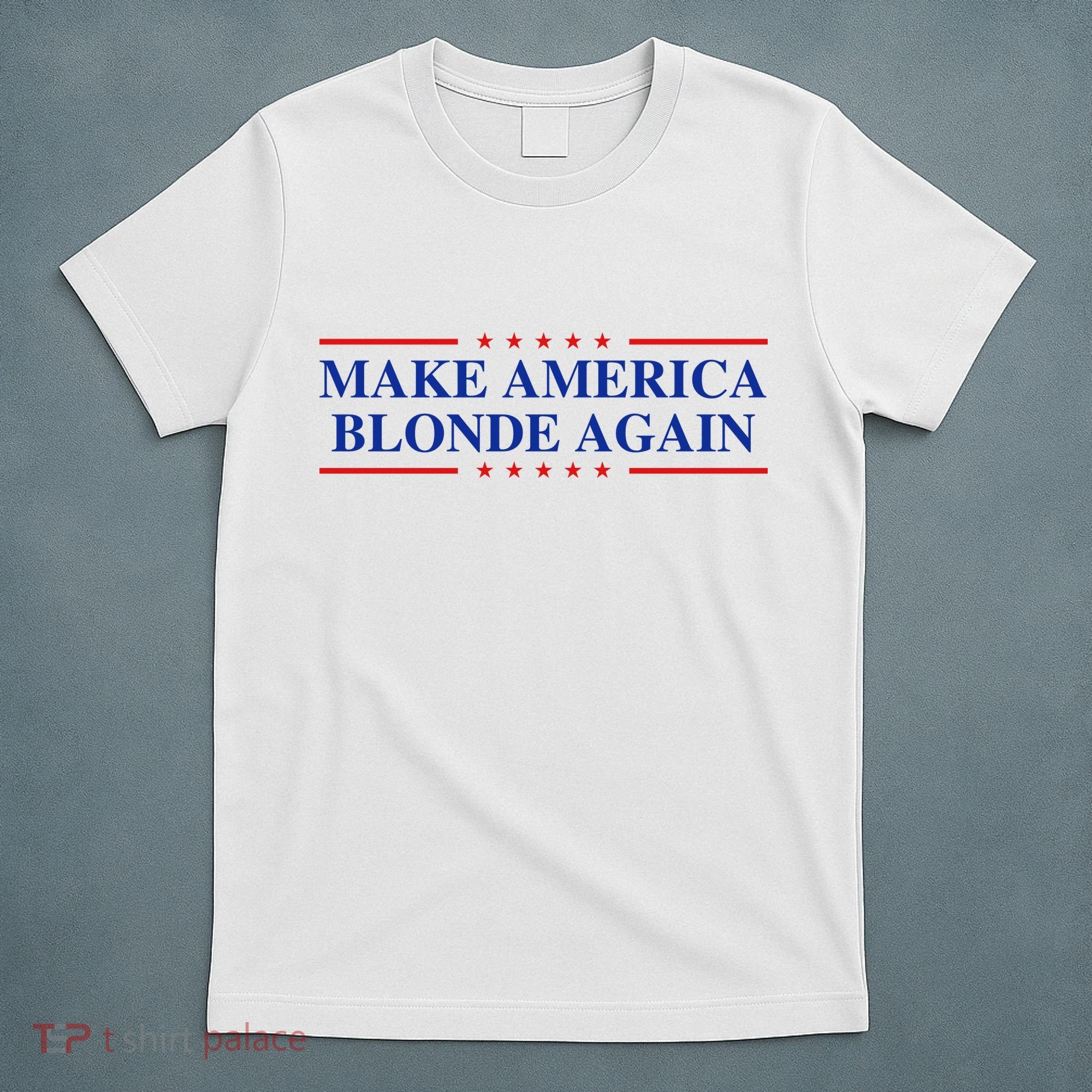 Make America Blonde Again T-Shirt