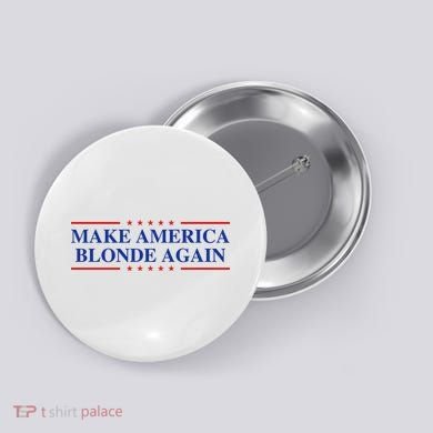 Make America Blonde Again Button