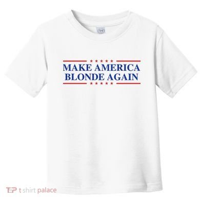 Make America Blonde Again Toddler T-Shirt