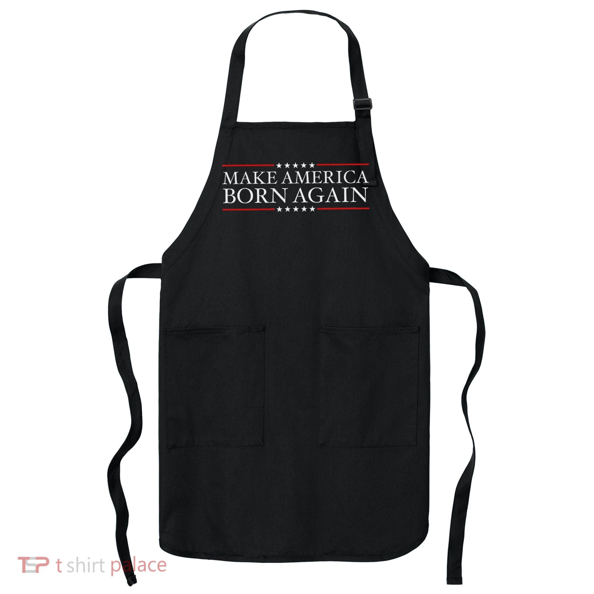 Make America Born Again Christian Faith Christ Jesus Gift Apron