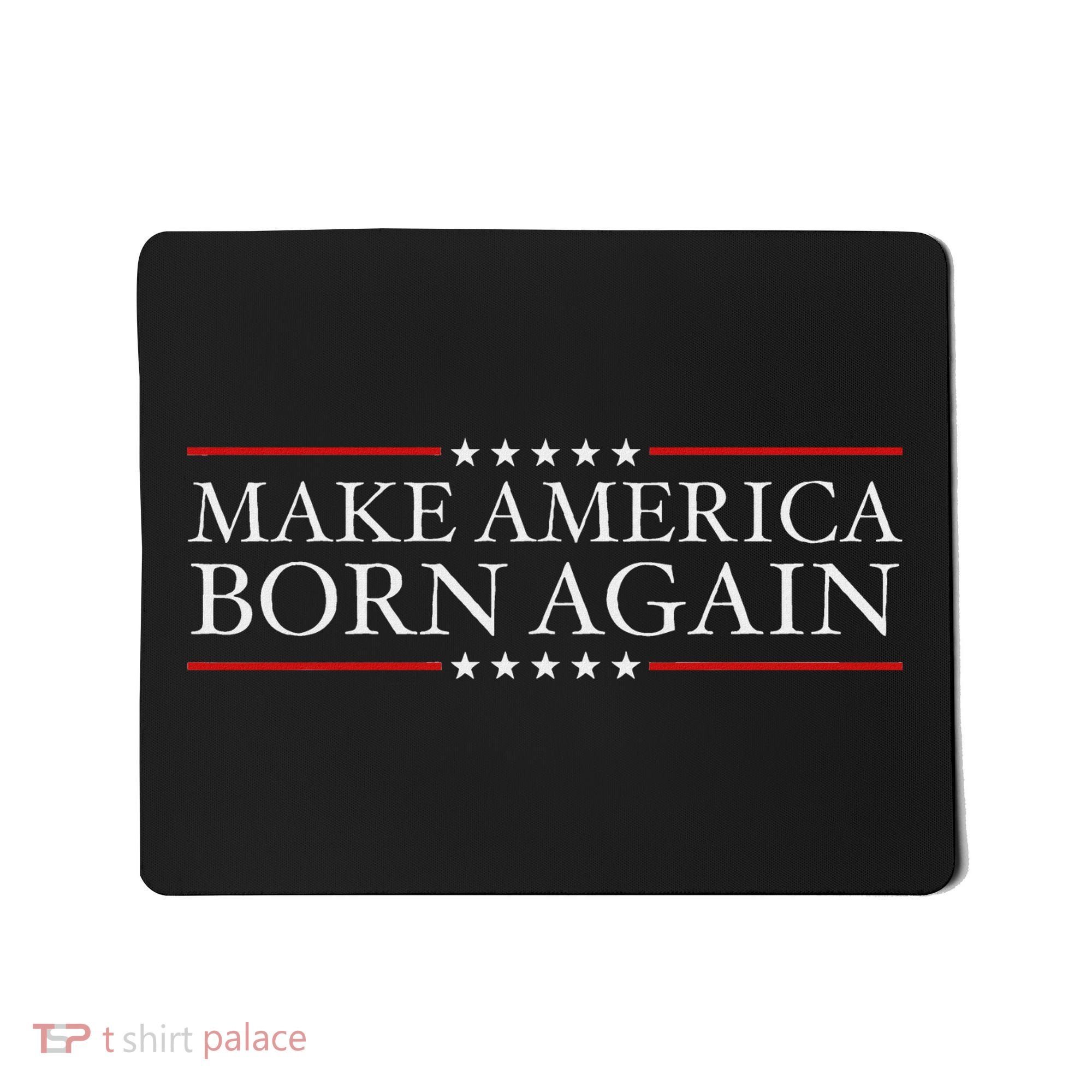 Make America Born Again Christian Faith Christ Jesus Gift Mousepad