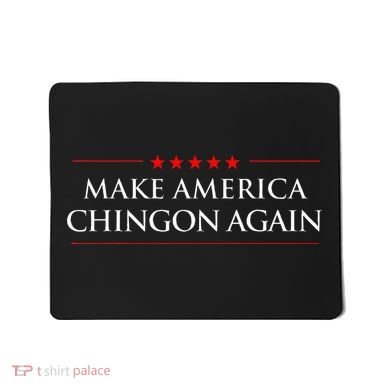 Make America Chingon Again Spanish Politics Mexican Humor Mousepad