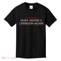 Make America Chingon Again Spanish Politics Mexican Humor Kids T-Shirt thumb 0