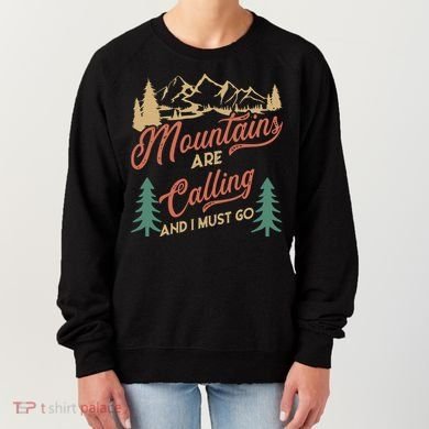 Mountains Are Calling And I Must Go Women's Sweatshirt