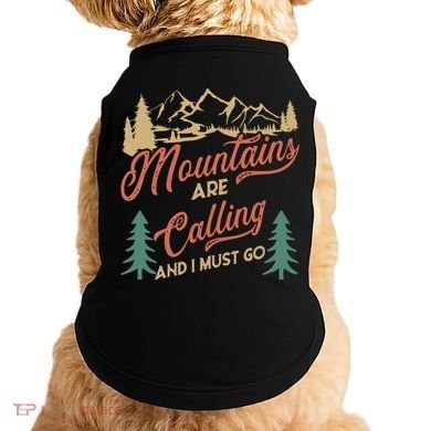 Mountains Are Calling And I Must Go Doggie Tank