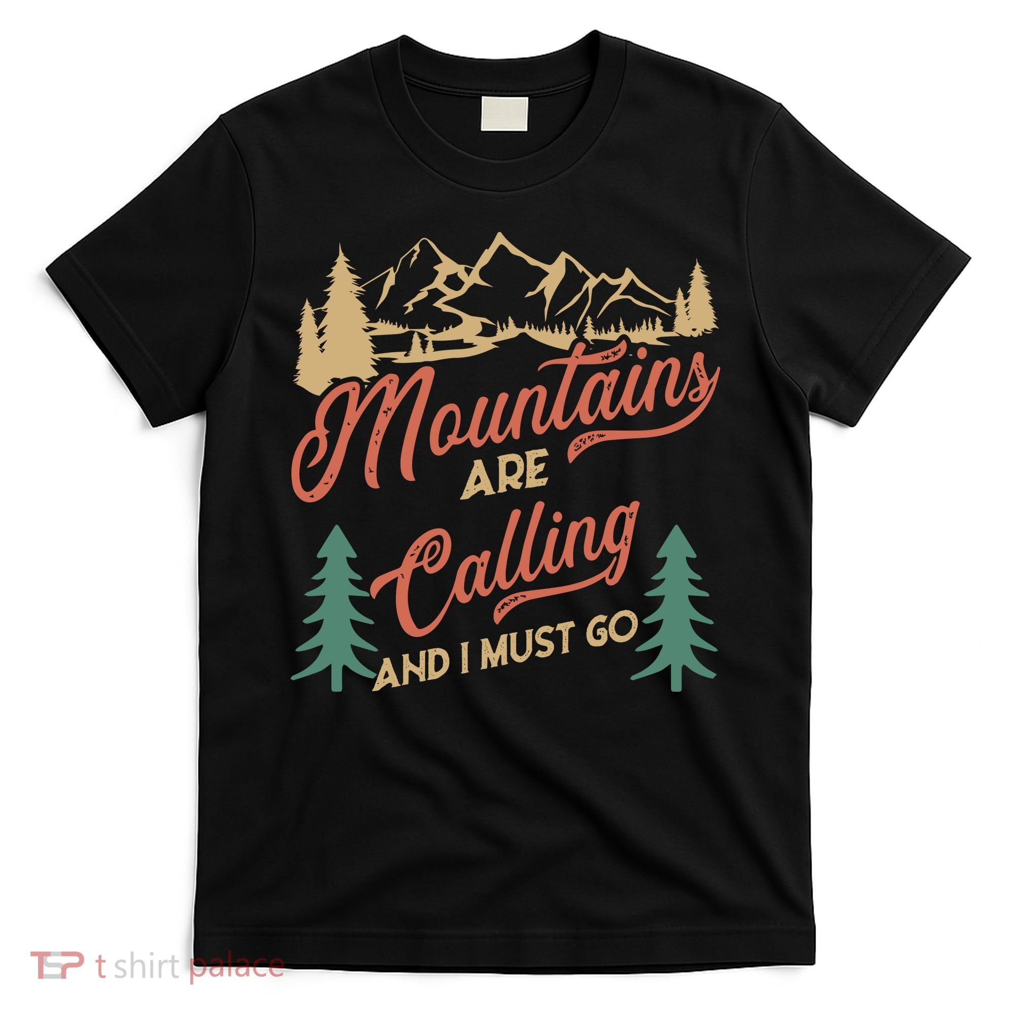 Mountains Are Calling And I Must Go T-Shirt