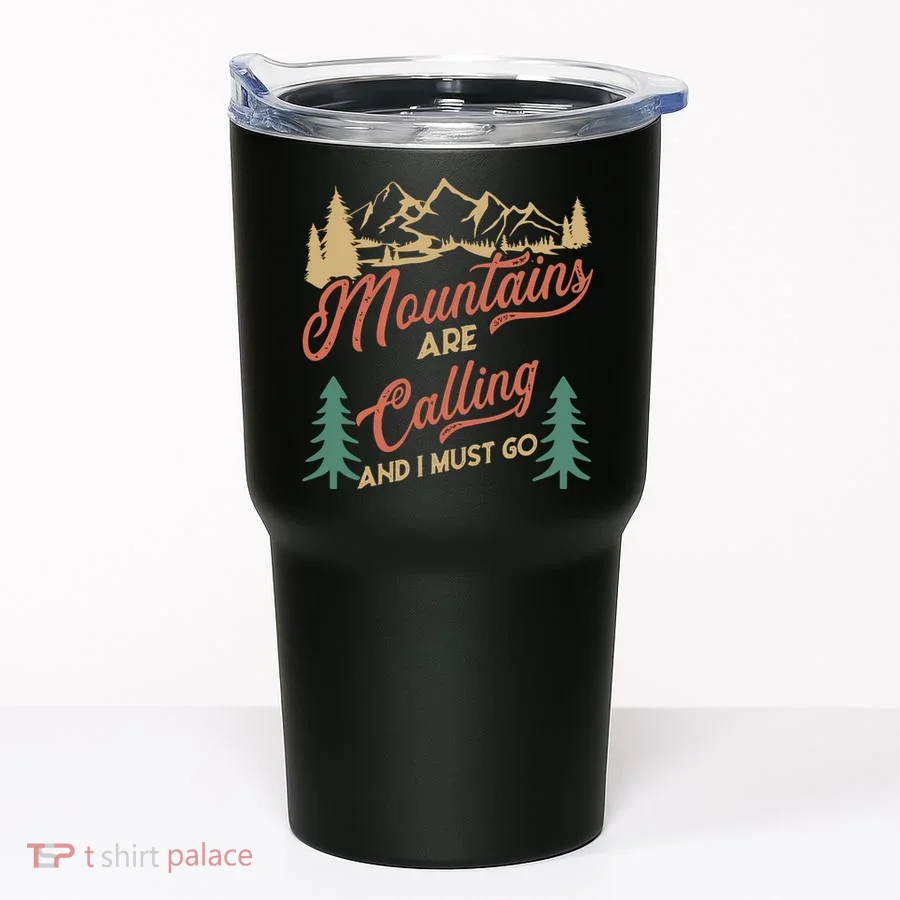 Mountains Are Calling And I Must Go Tumbler