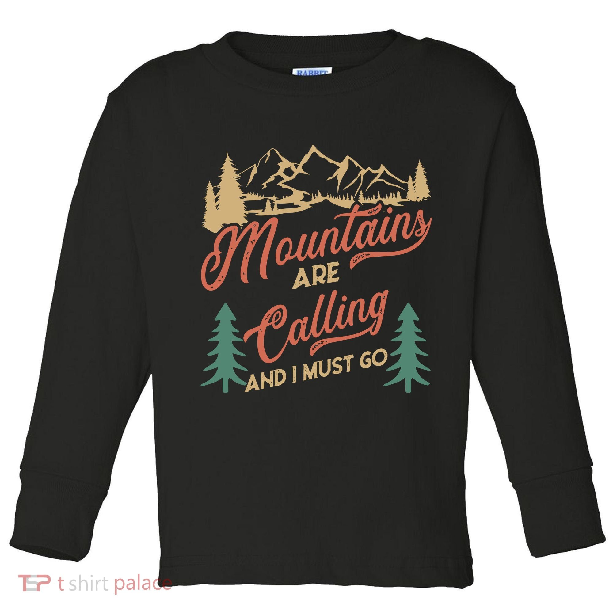 Mountains Are Calling And I Must Go Toddler Long Sleeve Shirt