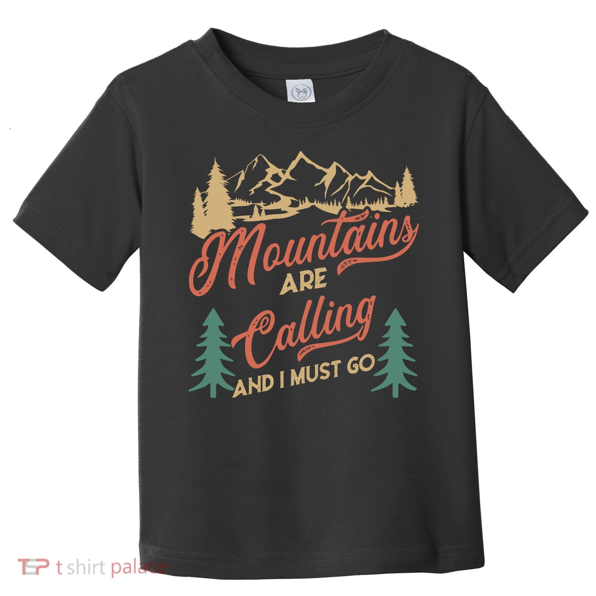 Mountains Are Calling And I Must Go Toddler T-Shirt