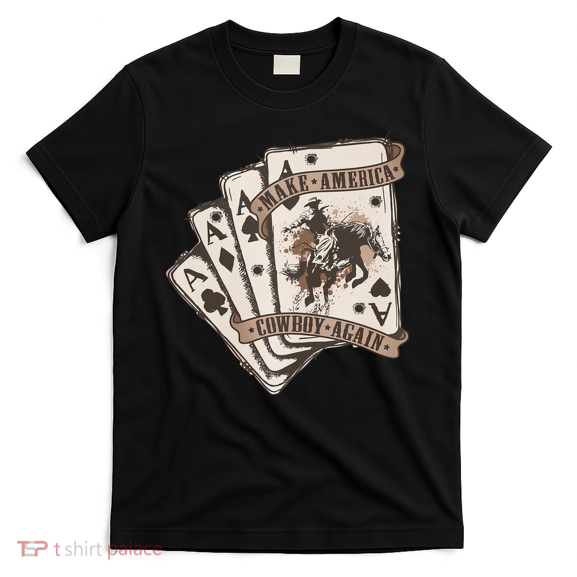 Make America Cowboy Again Western Cowboy Poker Funny Donald Trump Quote T-Shirt