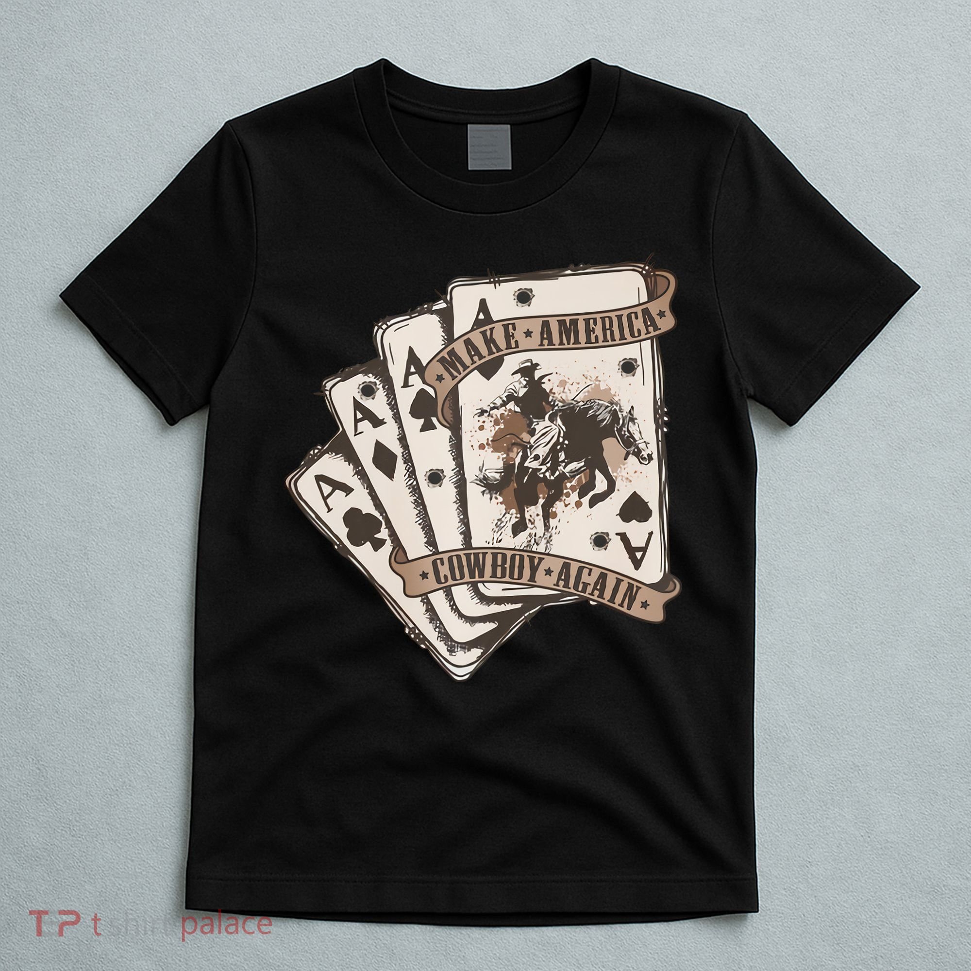 Make America Cowboy Again Western Cowboy Poker Funny Donald Trump Quote T-Shirt