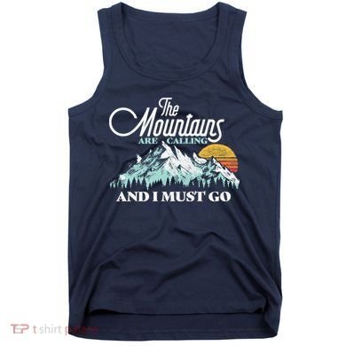Mountains Are Calling & I Must Go Retro Vintage Tank Top