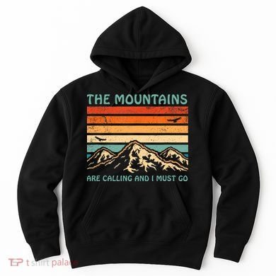 Mountains Are Calling And I Must Go Retro Funny Travelling Funny Gift Hoodie