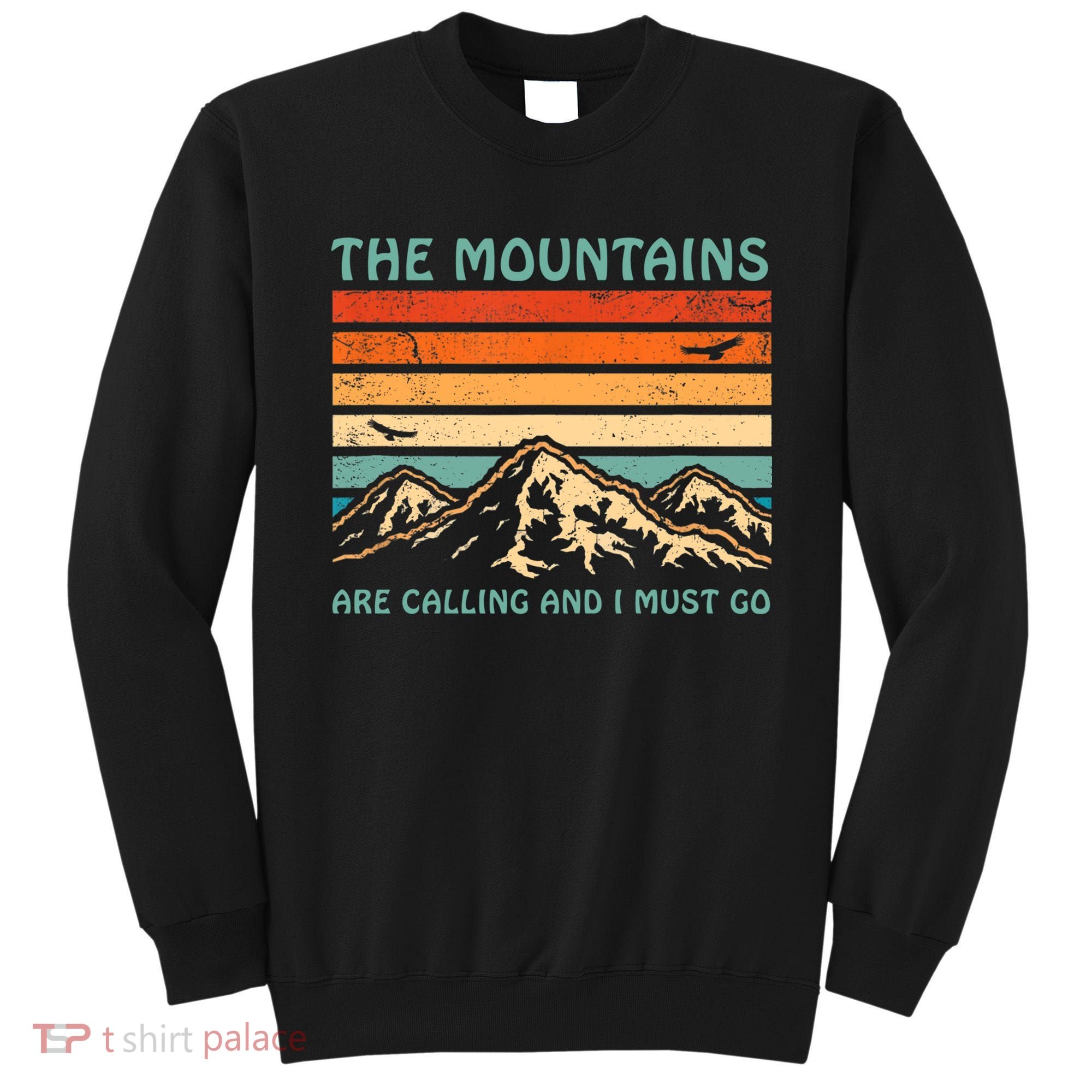 Mountains Are Calling And I Must Go Retro Funny Travelling Funny Gift Sweatshirt