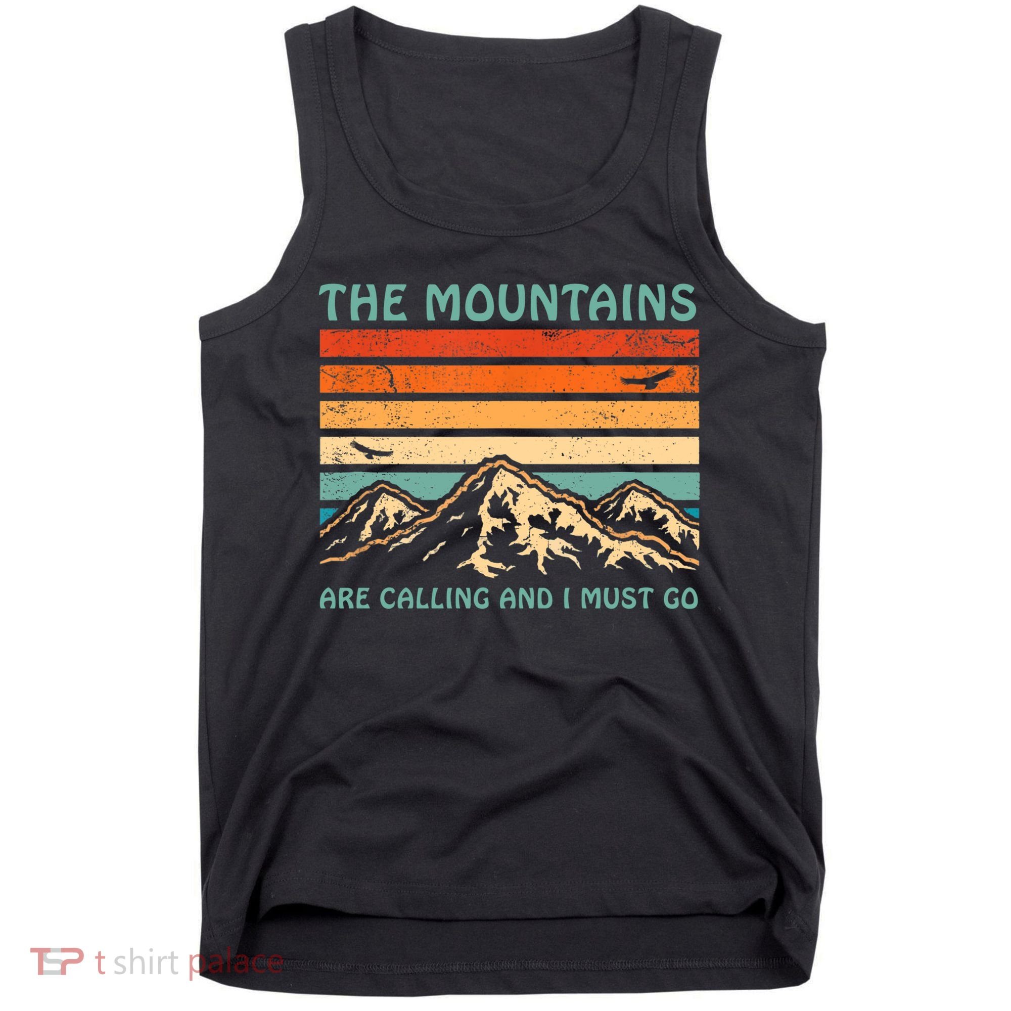 Mountains Are Calling And I Must Go Retro Funny Travelling Funny Gift Tank Top