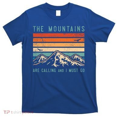 Mountains Are Calling And I Must Go Retro Vintage 80s Mountain Gift T-Shirt