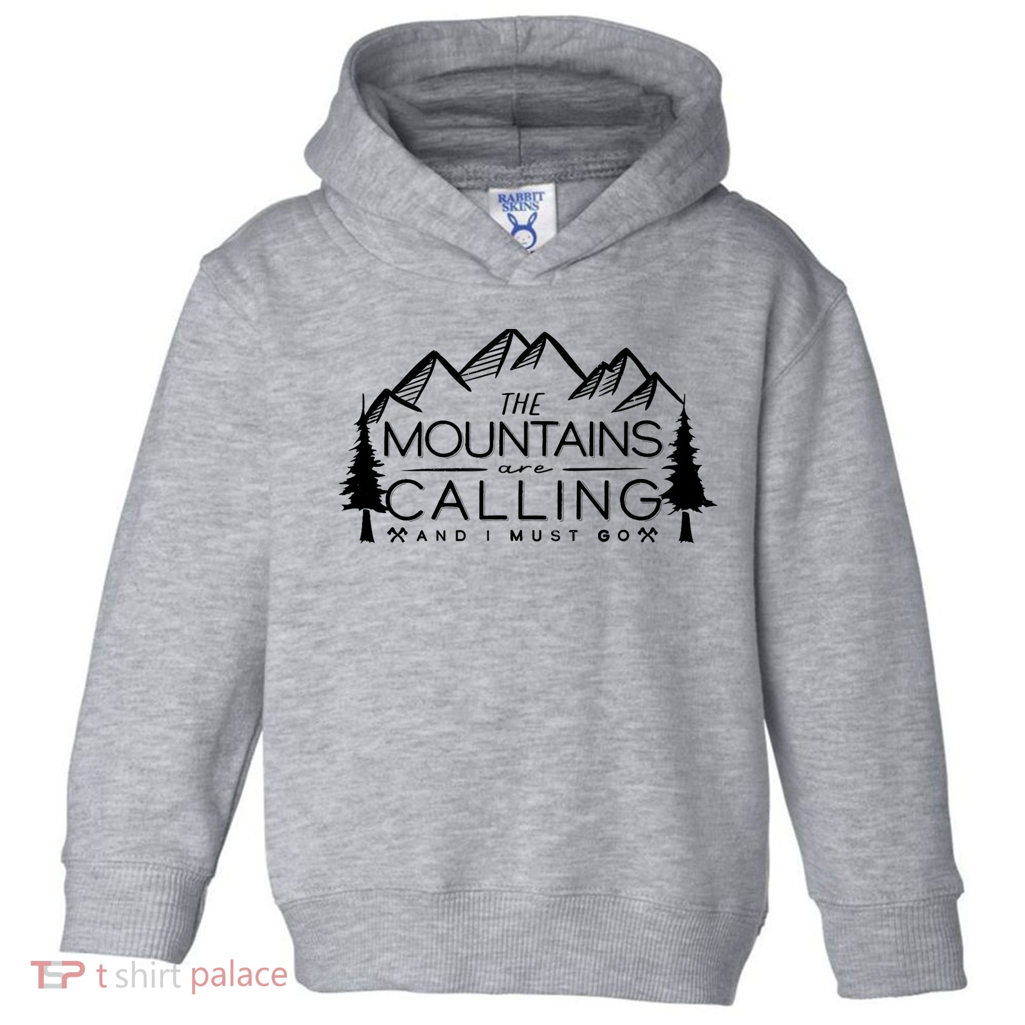 Mountains Are Calling And I Must Go Nature Lover Toddler Hoodie