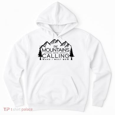 Mountains Are Calling And I Must Go Nature Lover Hoodie