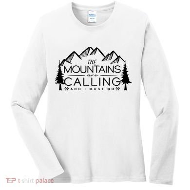 Mountains Are Calling And I Must Go Nature Lover Women's Long Sleeve Shirt