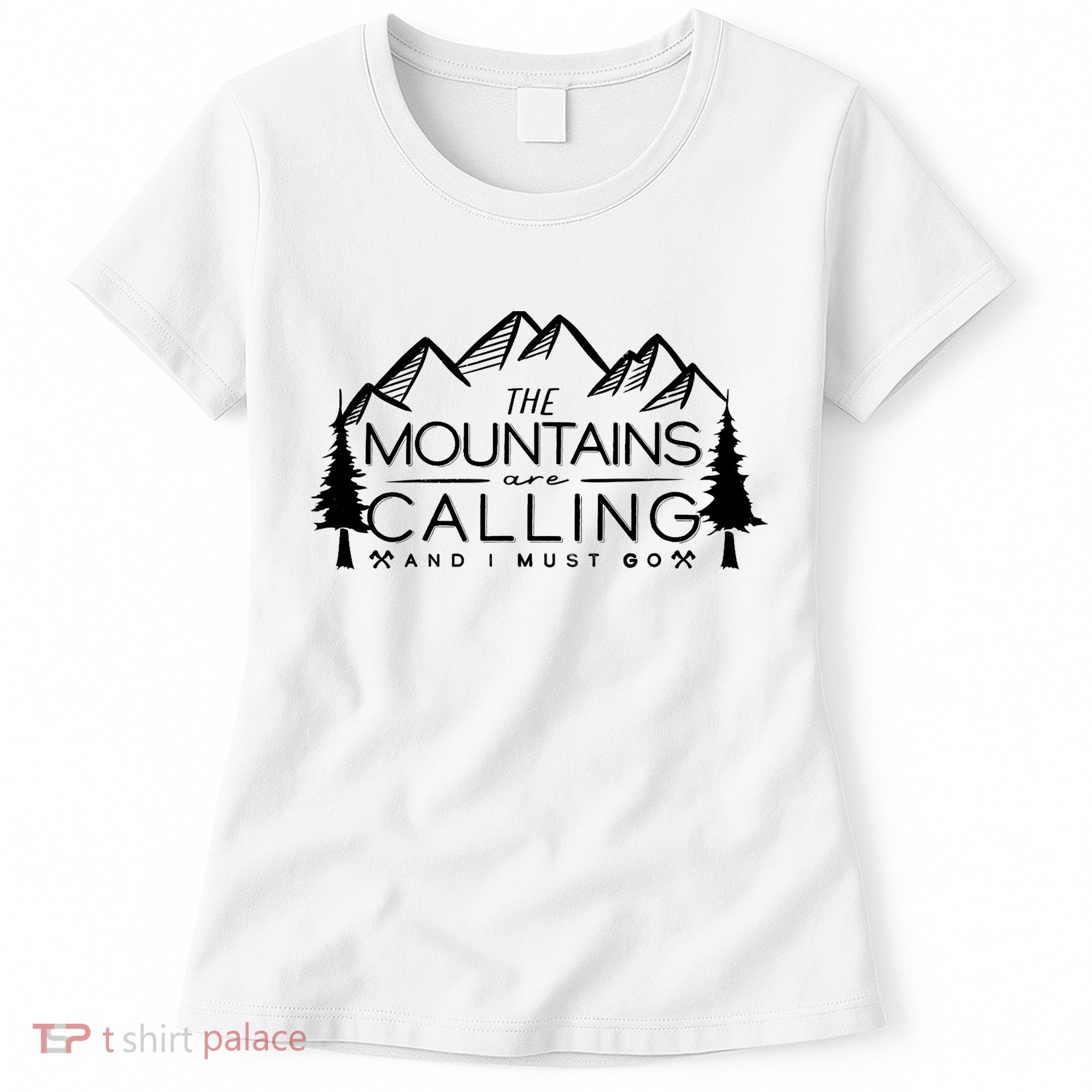 Mountains Are Calling And I Must Go Nature Lover Women's T-Shirt