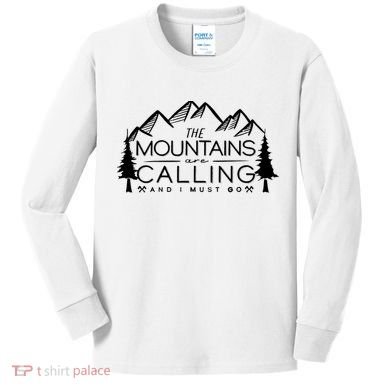 Mountains Are Calling And I Must Go Nature Lover Kids Long Sleeve Shirt