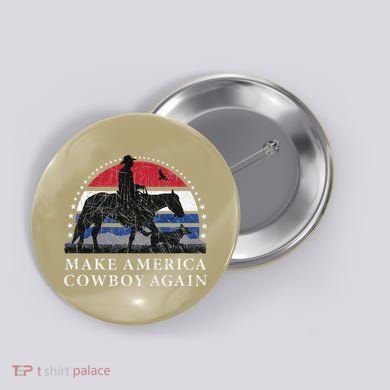 MAKE AMERICA COWBOY AGAIN HORSE AND DOG DESIGN FUNNY GIFT Button
