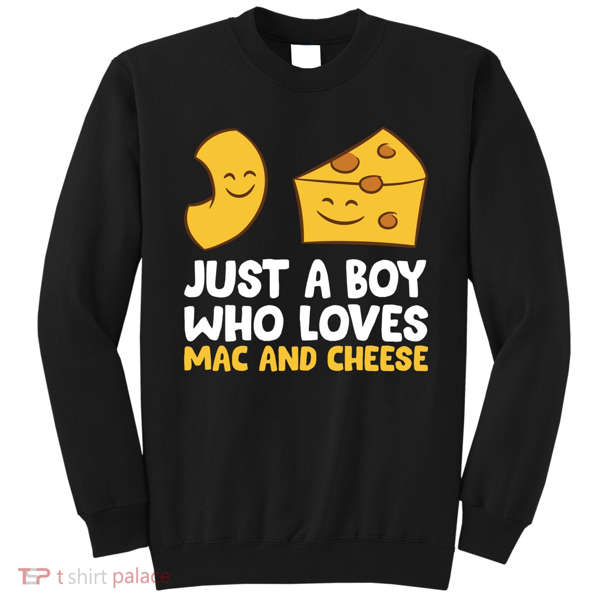 Macaroni And Cheese Just A Boy Who Loves Mac And Cheese Funny Gift Sweatshirt