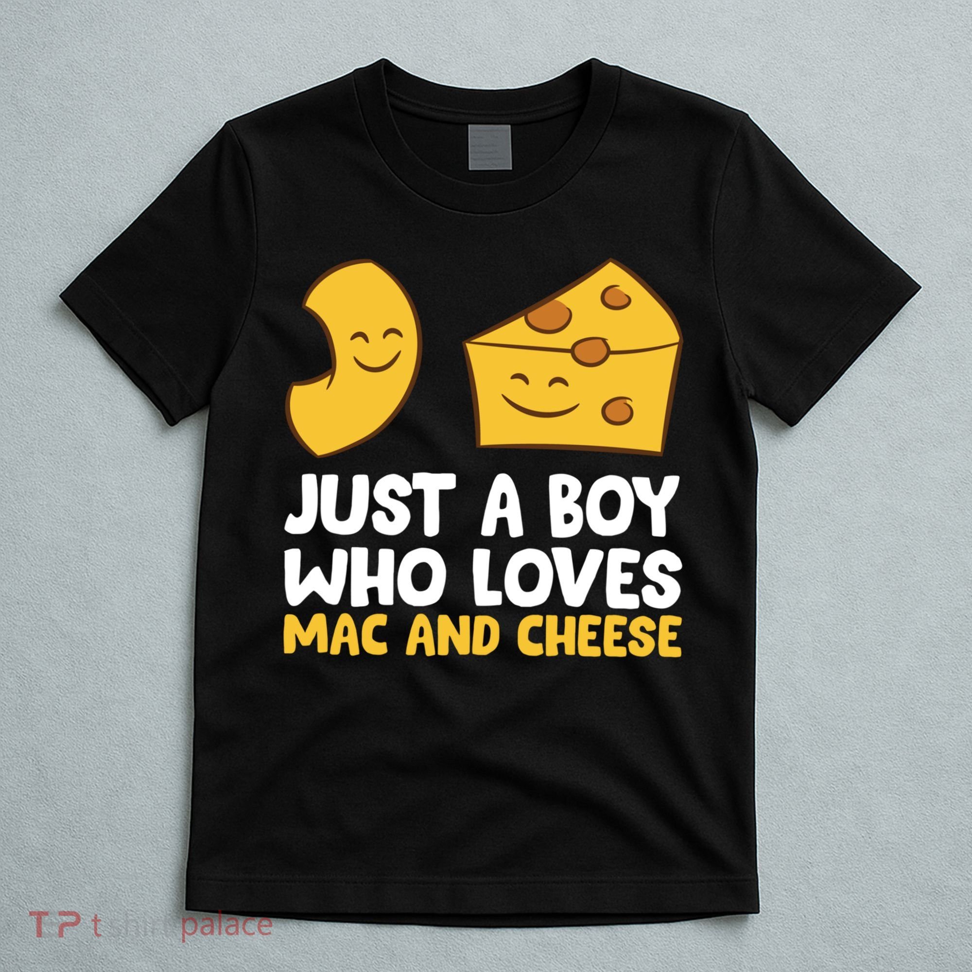 Macaroni And Cheese Just A Boy Who Loves Mac And Cheese Funny Gift T-Shirt