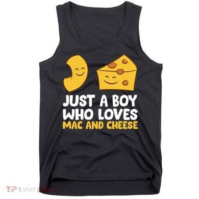 Macaroni And Cheese Just A Boy Who Loves Mac And Cheese Funny Gift Tank Top