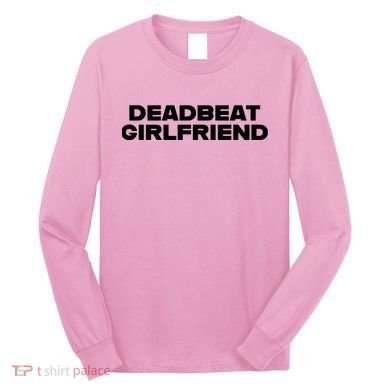 Madeline Argy Deadbeat Girlfriend Long Sleeve Shirt