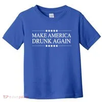Make America Drunk Again Funny Alcoholic Gift Gift Toddler T-Shirt thumb 0