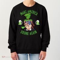 Make America Drunk Again Funny Trump St Patricks Paddys Day Gift Women's Sweatshirt thumb 0