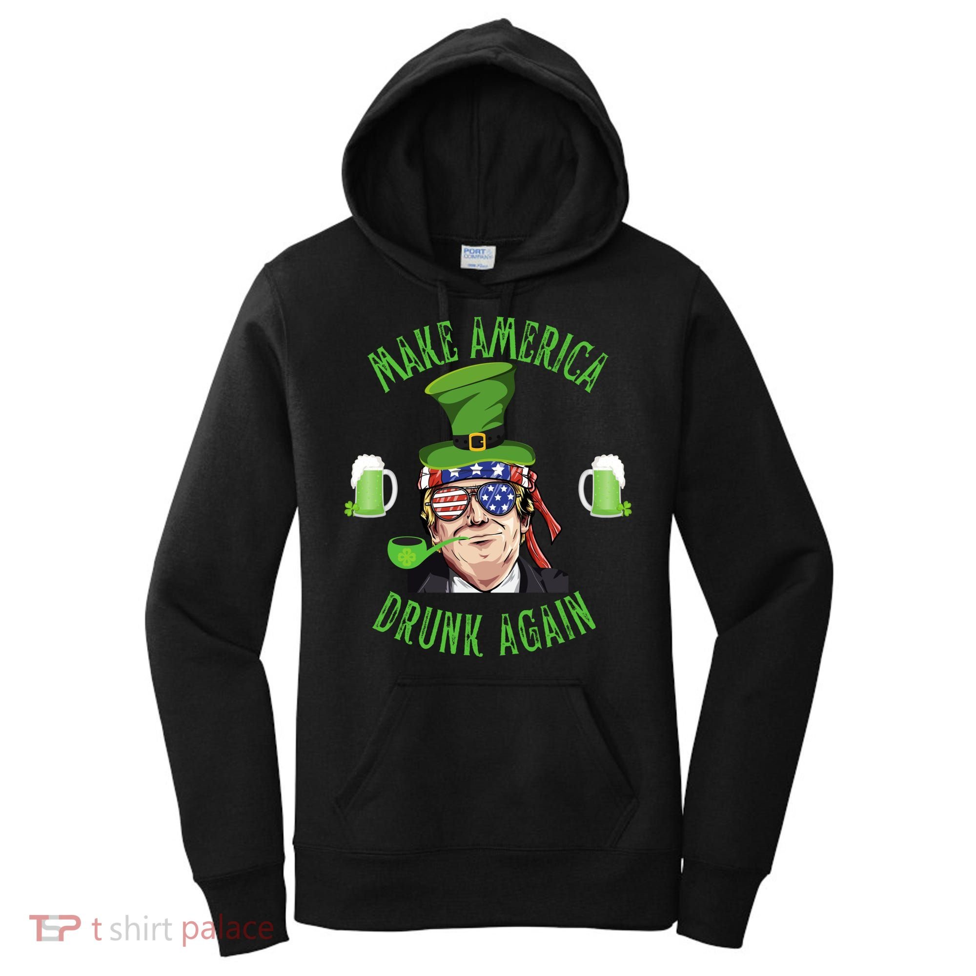Make America Drunk Again Funny Trump St Patricks Paddys Day Gift Women's Hoodie