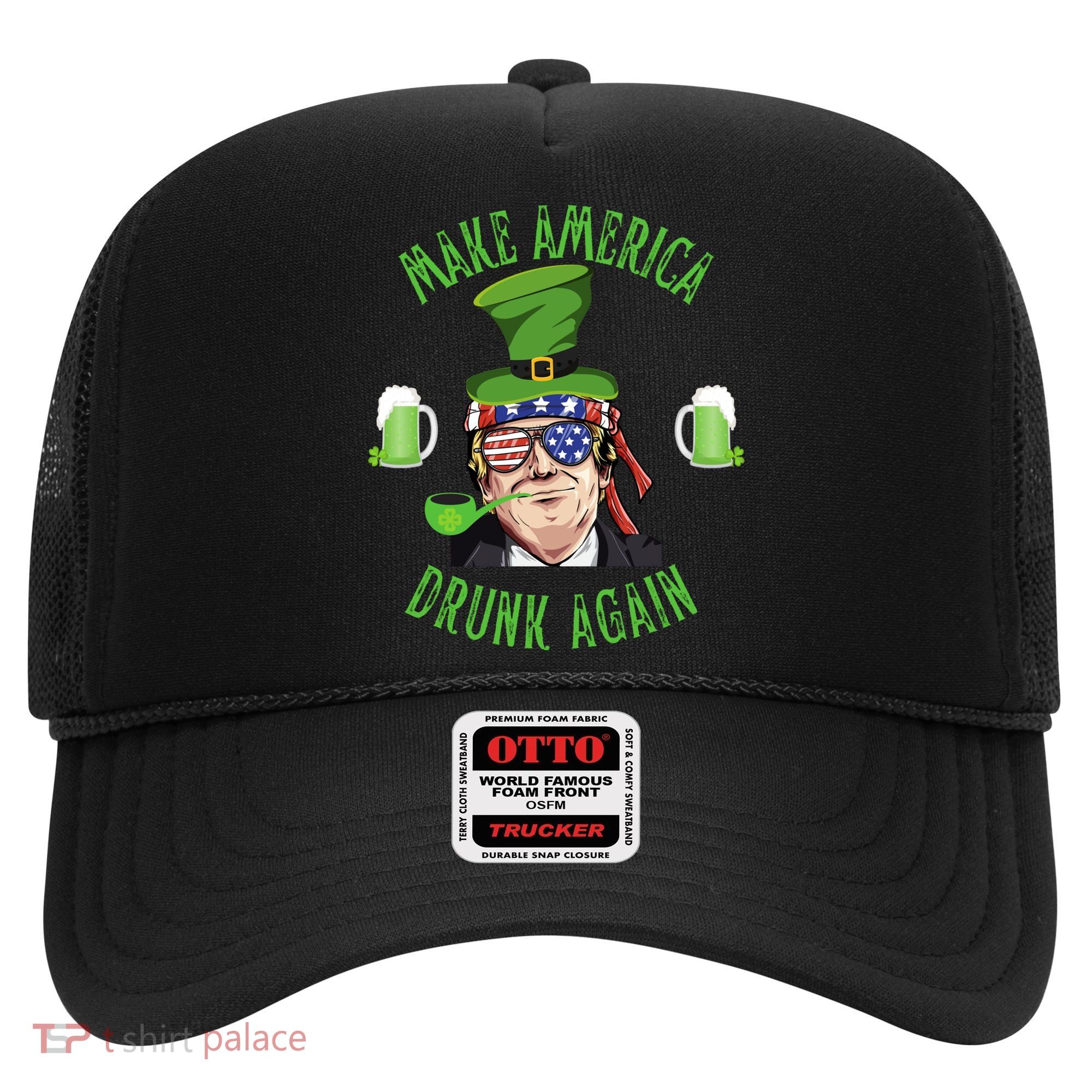 Make America Drunk Again Funny Trump St Patricks Paddys Day Gift Hat