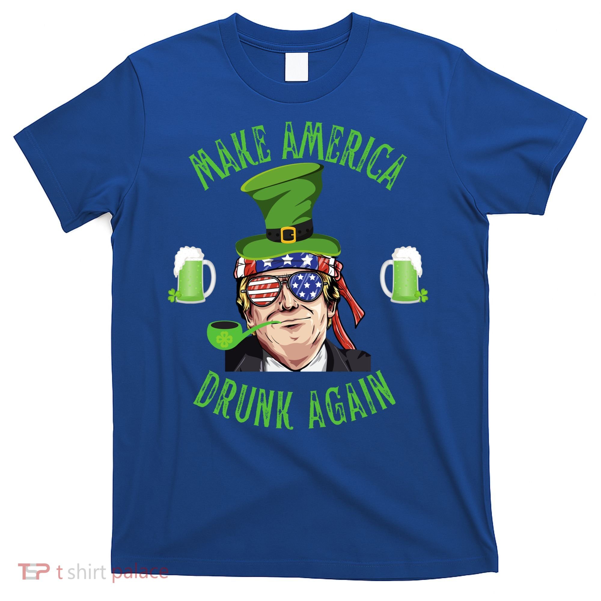 Make America Drunk Again Funny Trump St Patricks Paddys Day Gift T-Shirt