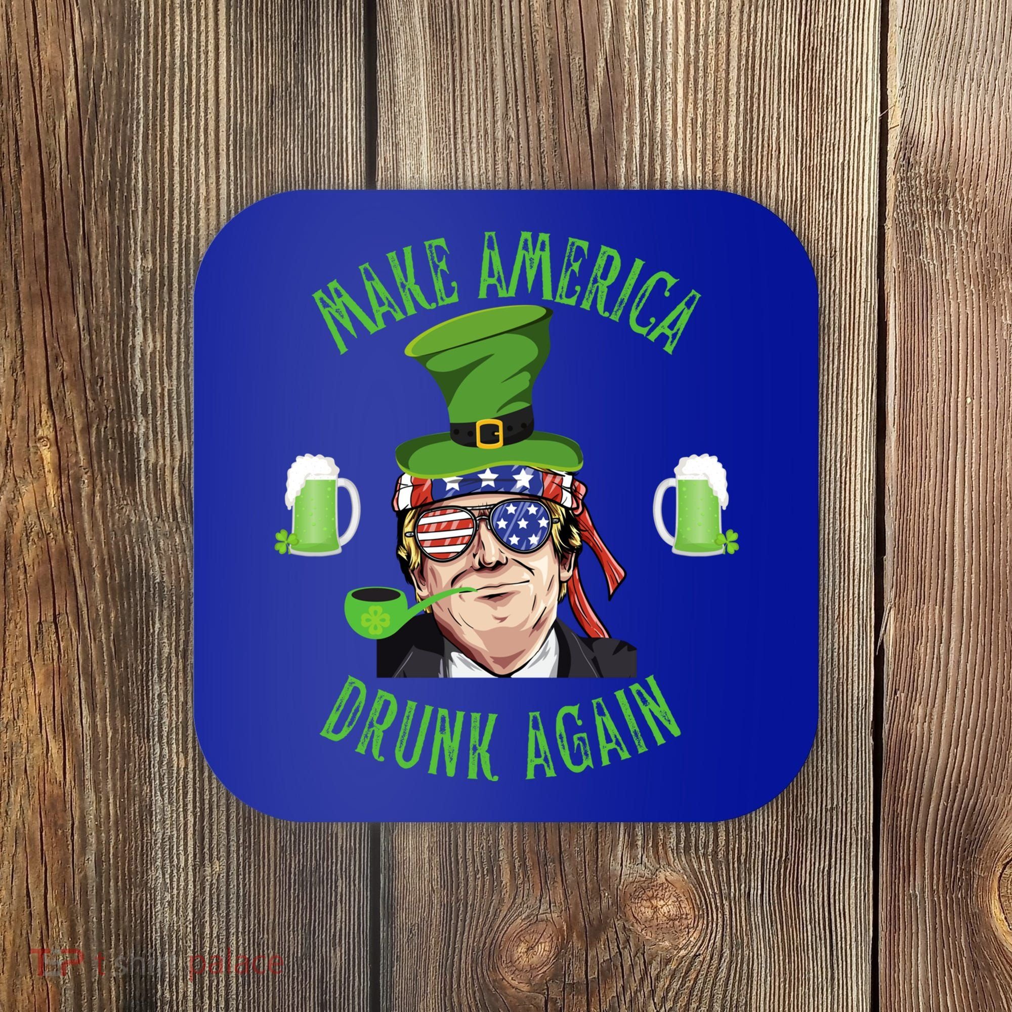 Make America Drunk Again Funny Trump St Patricks Paddys Day Gift Coaster