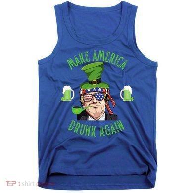 Make America Drunk Again Funny Trump St Patricks Paddys Day Gift Tank Top