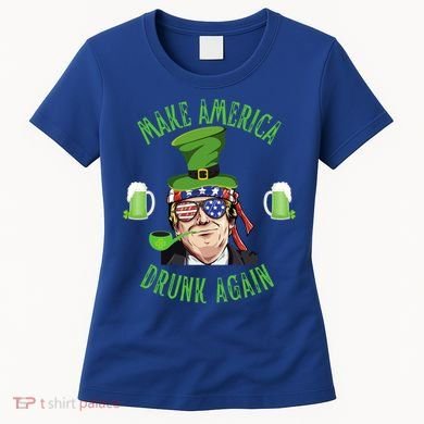 Make America Drunk Again Funny Trump St Patricks Paddys Day Gift Women's T-Shirt