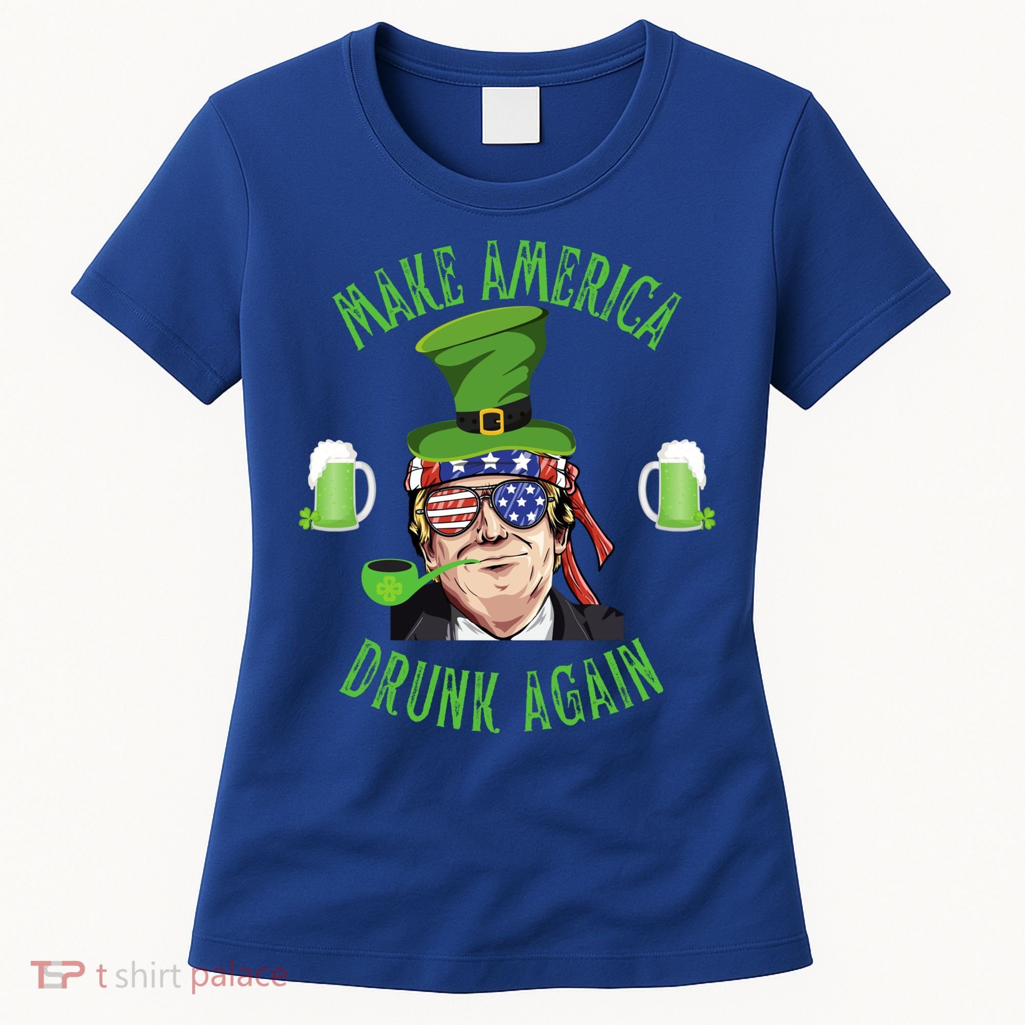Make America Drunk Again Funny Trump St Patricks Paddys Day Gift Women's T-Shirt